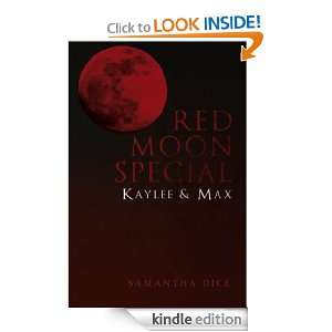 RED MOON SPECIAL Kaylee & Max Samantha Dice   Kindle 