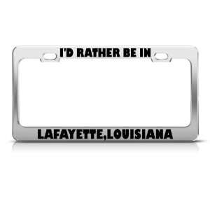 Id Rather Be In Lafayette Louisiana Metal license plate 