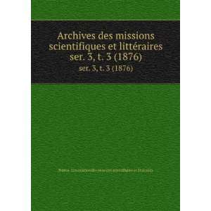  Archives des missions scientifiques et littÃ©raires. ser 