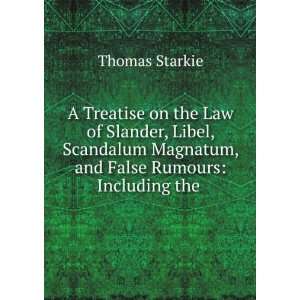  A Treatise on the Law of Slander, Libel, Scandalum 