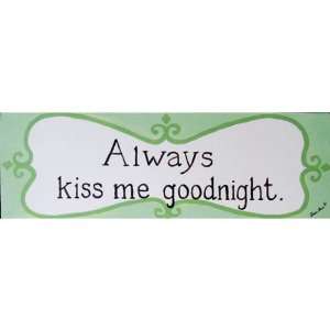  Always Kiss Me Goodnight Wooden Sign