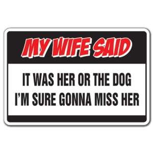  MY WIFE SAID HER OR DOG Warning Sign man marriage gag 