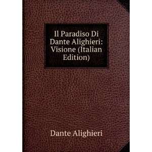  Di Dante Alighieri Visione (Italian Edition) Dante Alighieri Books