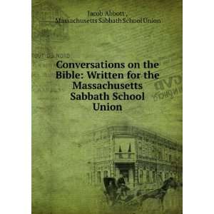   Sabbath School Union Massachusetts Sabbath School Union Jacob Abbott