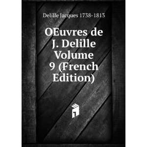   Delille Volume 9 (French Edition) Delille Jacques 1738 1813 Books