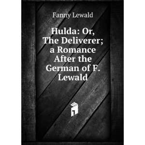  Hulda Or, The Deliverer; a Romance After the German of F 
