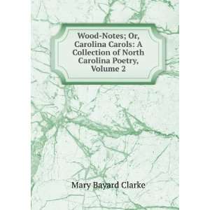   of North Carolina Poetry, Volume 2: Mary Bayard Clarke: Books