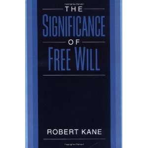    The Significance of Free Will [Paperback] Robert Kane Books