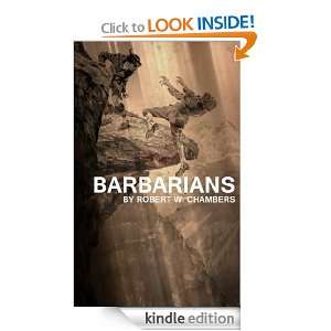 Barbarians by Robert W. Chambers [annotate] Robert W. Chambers 