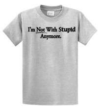 NOT WITH STUPID ANYMORE FUNNY QUOTE T SHIRT SHIRT  