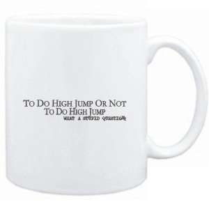 Mug White  To do High Jump or not to do High Jump, what a stupid 