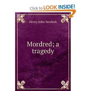  Mordred; a tragedy Henry John Newbolt Books