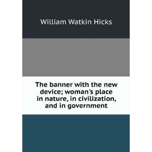   , and in government William Watkin Hicks  Books