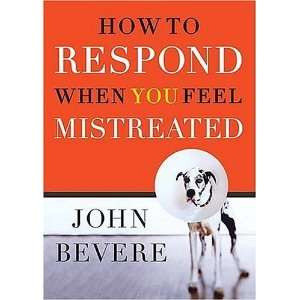  How to Respond When You Feel Mistreated  Author  Books