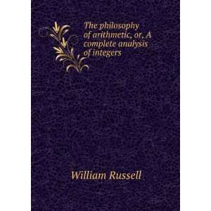  , or, A complete analysis of integers William Russell Books
