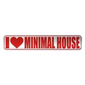  I LOVE MINIMAL HOUSE  STREET SIGN MUSIC