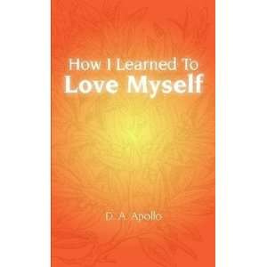  How I learned to Love Myself (9780557046195) Delia A 