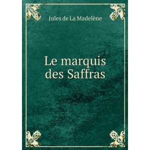  Le marquis des Saffras Jules de La MadelÃ¨ne Books