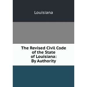   Civil Code of the State of Louisiana: By Authority: Louisiana: Books
