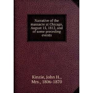   preceding events John H., Mrs., 1806 1870 Kinzie  Books