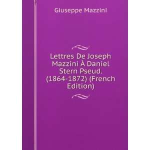  Lettres De Joseph Mazzini Ã? Daniel Stern Pseud. (1864 