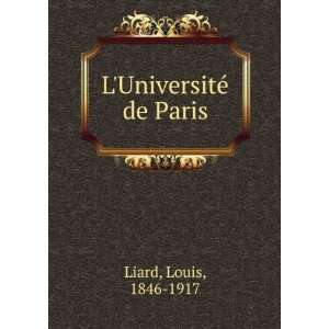 UniversitÃ© de Paris Louis, 1846 1917 Liard  Books