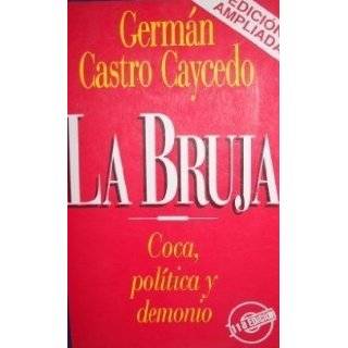 La bruja, coca, politica y demonio (Spanish Edition) by Germán Castro 