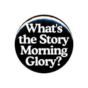   Story Morning Glory 1.25 Pinback Button / Pin Badge: Everything Else