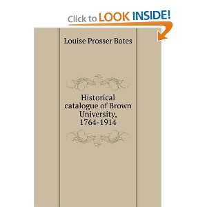   catalogue of Brown University, 1764 1914 Louise Prosser Bates Books