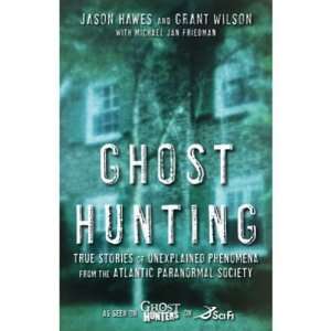 Ghost Hunting: True Stories of Unexplained Phenomena from The Atlantic 