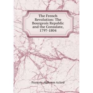  The French Revolution The Bourgeois Republic and the 