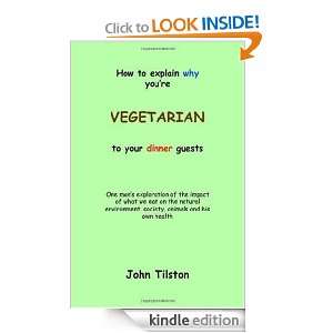 How To Explain Why Youre A Vegetarian To Your Dinner Guests John 
