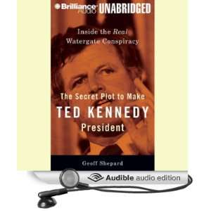  The Secret Plot to Make Ted Kennedy President: Inside the 