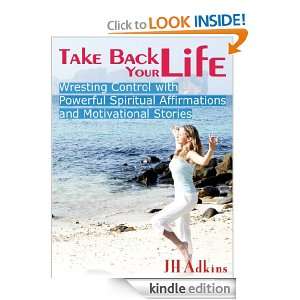 Take Back Your Life Wresting Control with Powerful Spiritual 