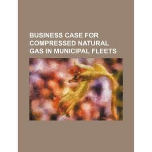  Business case for compressed natural gas in municipal 