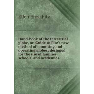 Hand book of the terrestrial globe, or, Guide to Fitzs new method of 