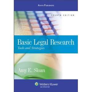  Amy E. Sloan Basic Legal Research Tools and Strategies Fourth (4th 