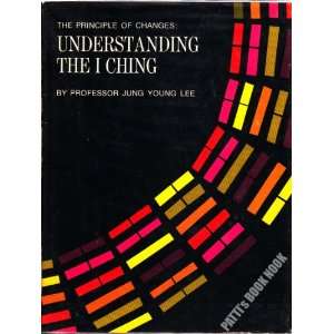   Changes  Understanding the I Ching (9780821601396) Jung Y. Lee