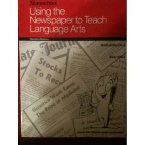  Using the Newspaper to Teach Language Arts (Newsschool: Using 