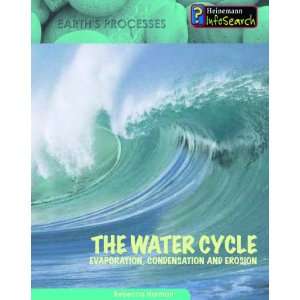  The Water Cycle (Heinemann Infosearch Earths Processes 