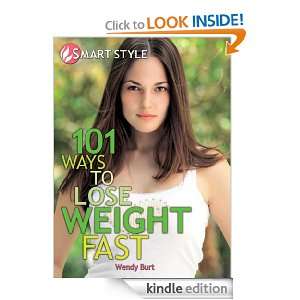 101 Ways To Lose Weight Fast (Smart Style): Wendy Burt:  