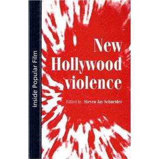 New Hollywood Violence (Inside Popular Film) by Steven Jay Schneider 