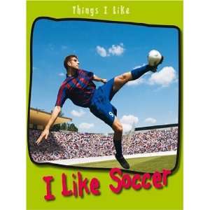 Like Soccer (Things I Like) Angela Aylmore 9780431109558  