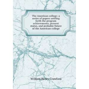   probable future of the American college William Henry Crawford Books