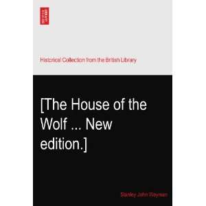   The House of the Wolf  New edition.] Stanley John Weyman Books