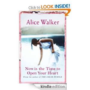 Now is the Time to Open Your Heart Alice Walker  Kindle 