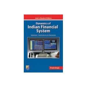  Dynamics of Indian Financial System: Markets, Insituttions 