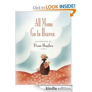 All Moms Go to Heaven Dean Hughes  Kindle Store