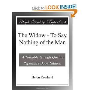    The Widow   To Say Nothing of the Man Helen Rowland Books