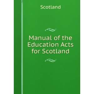 Manual of the Education Acts for Scotland Scotland  Books